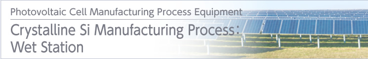 Crystalline Si Manufacturing Process:Wet Station